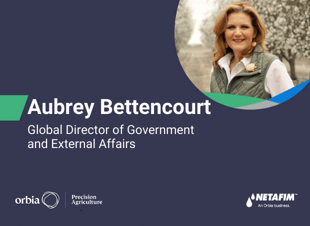 Aubrey Bettencourt joins Netafim, Orbia’s Precision Agriculture Business, as Global Director of Government Relations and External Affairs