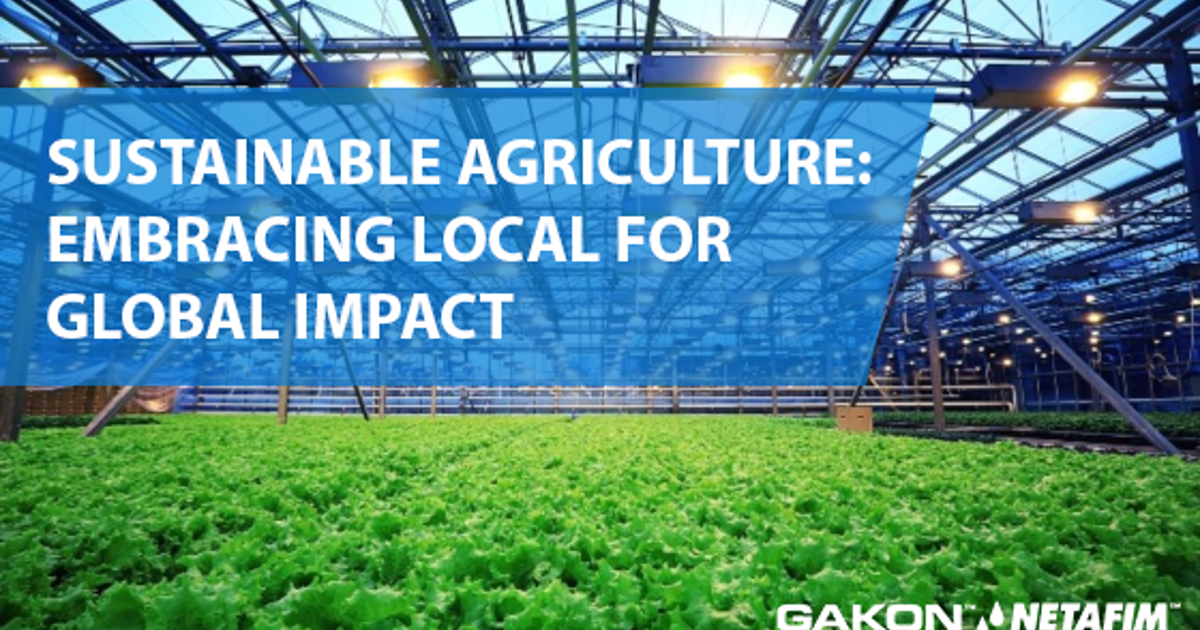 Sustainable Agriculture: Embracing Local for Global Impact
